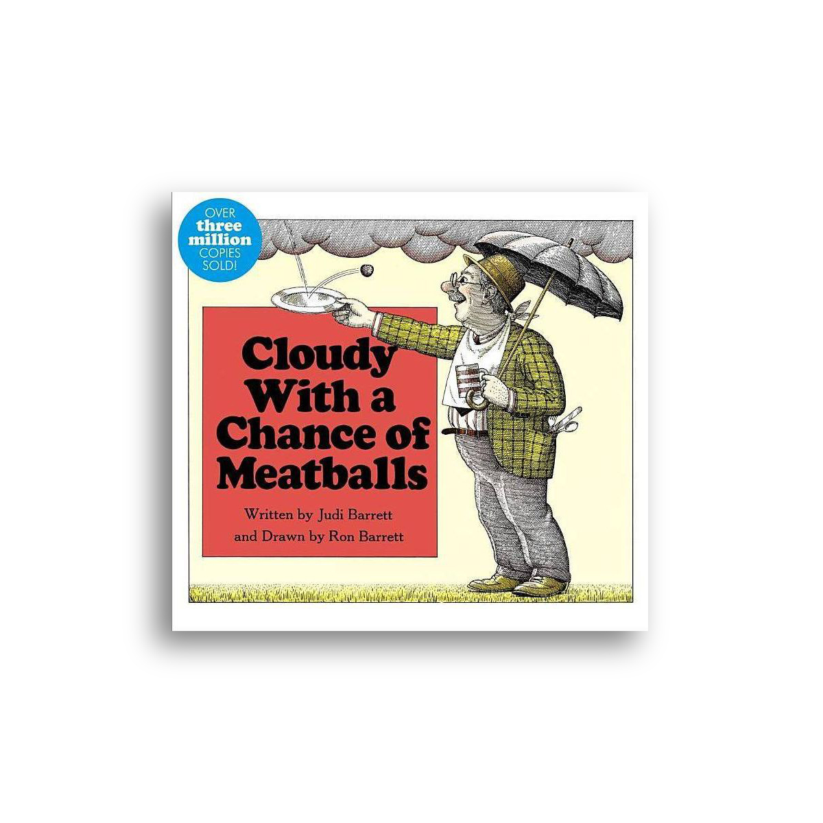 Front book cover for Cloudy With a Chance of Meatballs, Written by Judi Barrett and Drawn by Ron Barrett. A man standing under a cloudy sky with an umbrella and coffee cup in one hand and a plate with a bouncing meatball falling from the sky in the other hand. 