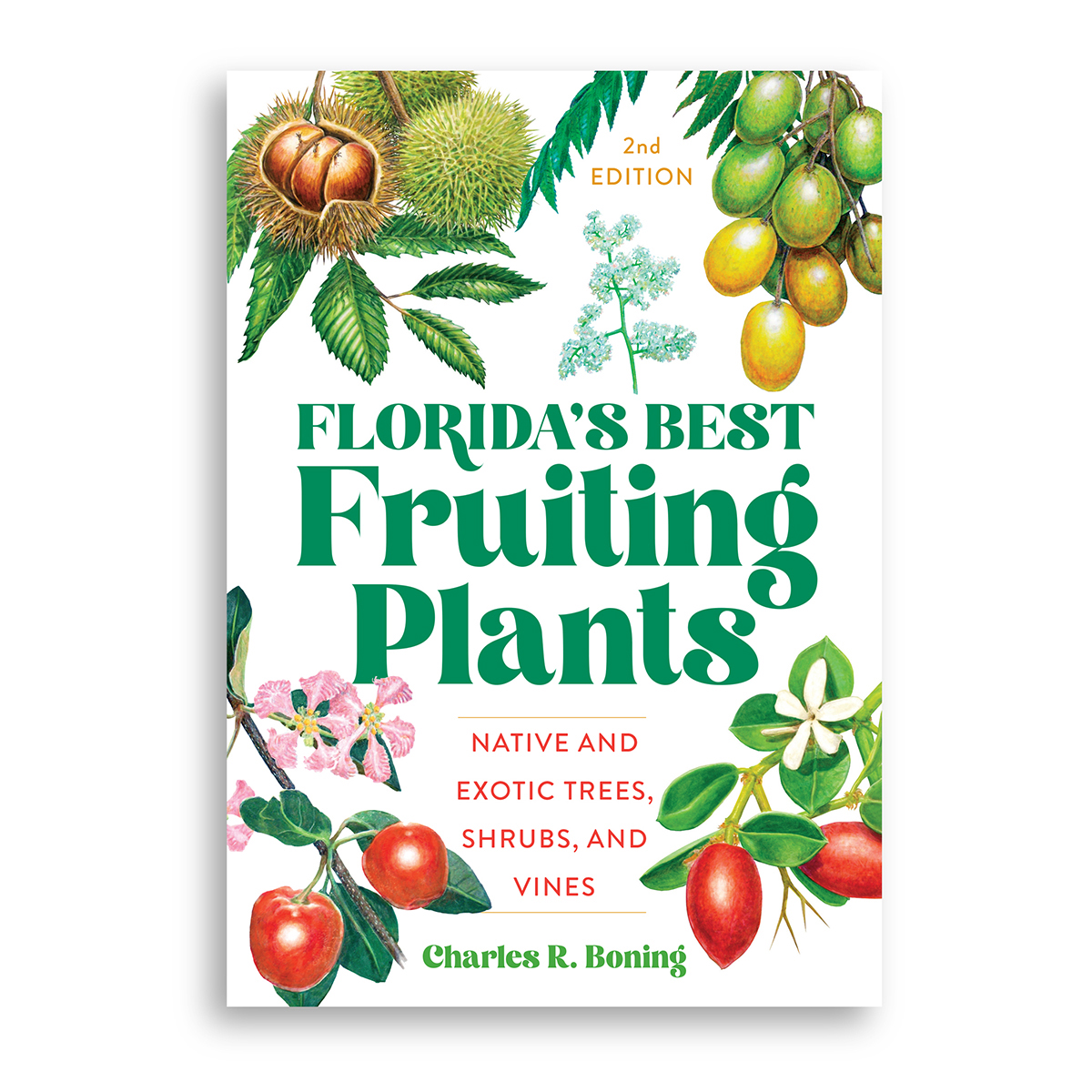 The front cover design of Florida's Best Fruiting Plants: Native and Exotic Trees, Shrubs, and Vines by Charles R. Boning, 2nd edition, cover design by Jen Huppert Design.